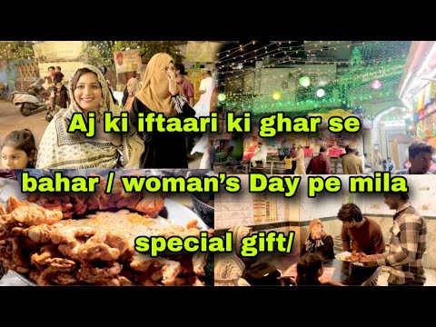 Aj ki iftaari ki ghar se bahar / woman’s Day pe mila special gift/