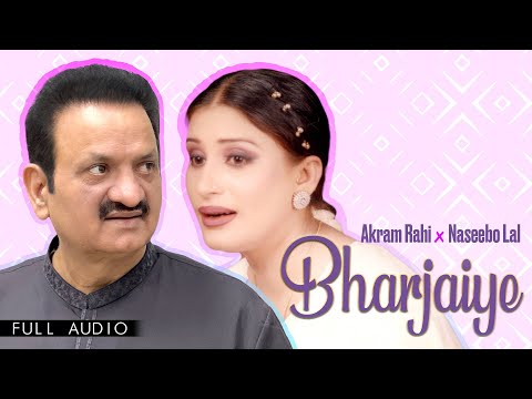 Akram Rahi x Naseebo Lal - Bharjaiye (Official Audio)