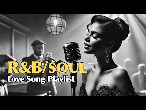 🎶 R&B / Soul Love Song Playlist 🎶✨ Smooth vocals | Soulful melodies | Laid-back rhythmic vibes ✨