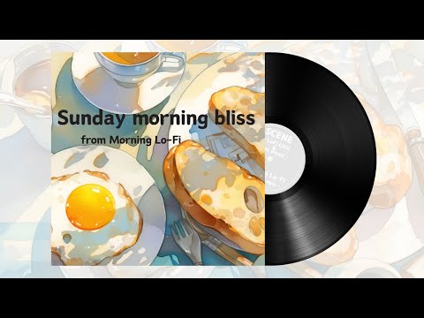 Sunday Morning Bliss from "Morning Lo-fi" / lofi chill /Work BGM, Study BGM / SCENE