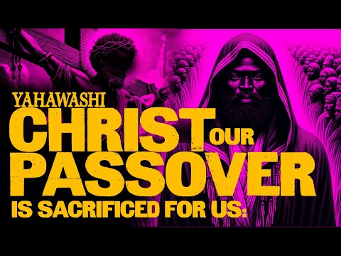 FOR EVEN CHRIST, OUR PASSOVER, IS SACRIFICED FOR US