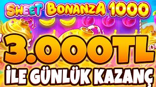 SWEET BONANZA 1000 YENİ OYUN 🍭 3.000TL İLE RİSKSİZ KASA NASIL KATLANIR ZORLAMADAN GÜNLÜK KAZANÇ