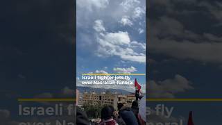 Israeli fighter jets fly over Nasrallah funeral