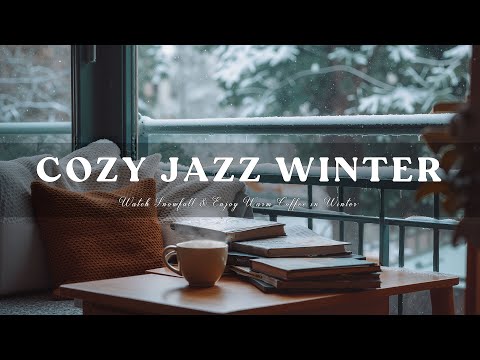 Watch Snowfall & Enjoy Warm Coffee in Winter – Cozy Jazz by the Window for Relaxation and Focus