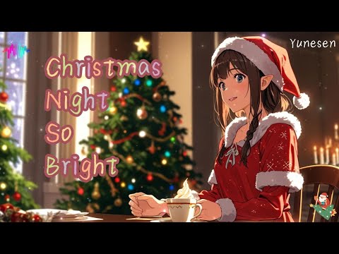 Christmas Night So Bright 【Yunesen】