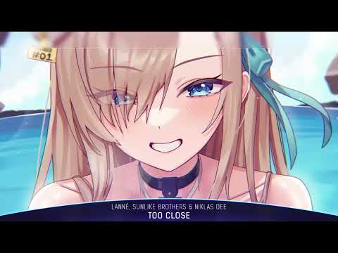 Nightcore - Too Close (LANNÉ, Sunlike Brothers & Niklas Dee) - (1 Hour)