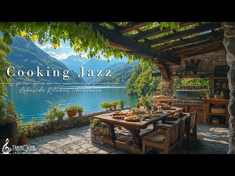 Riverside Jazz In Kitchen | Tranquill Jazz Melody For Relaxing Morning Breakfast | Cooking Jazz