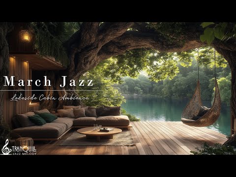 March Terrace Jazz In Lakeside | Sway Gently On Swing With Tranquill Jazz & Nature Therapy To Relax