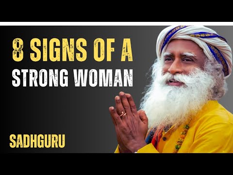 8 Signs Of A Strong Woman Best Speech By Sadhguru