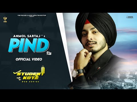 PIND (Official Video) I Anmol Sartaj I STUDENT KOTA I Latest Punjabi Song 2022