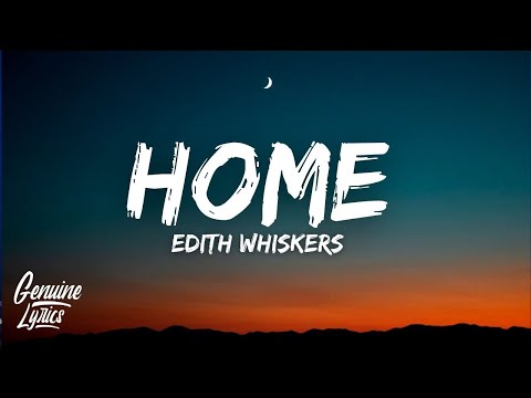 Edith Whiskers - Home (Lyrics)