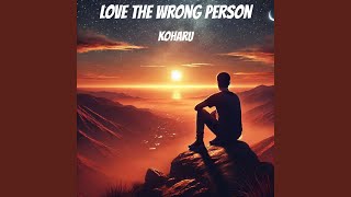 Love The Wrong Person