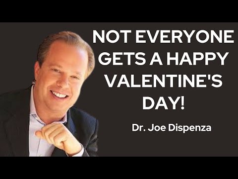 NOT EVERYONE GETS A HAPPY VALENTINE'S DAY! | DR. JOE DISPENZA MOTIVATIONAL SPEECH