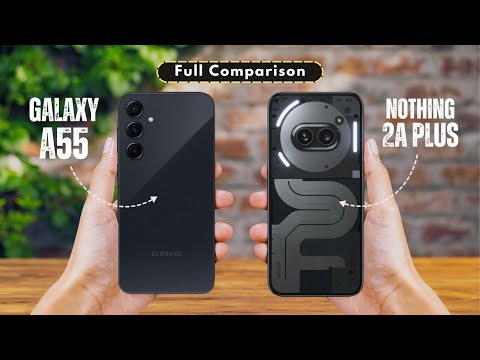 Samsung Galaxy A55 vs Nothing Phone 2a Plus - Full Comparison