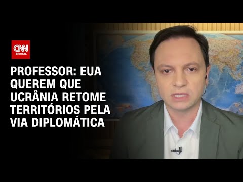 Professor: EUA querem que Ucrânia retome territórios pela via diplomática | AGORA CNN