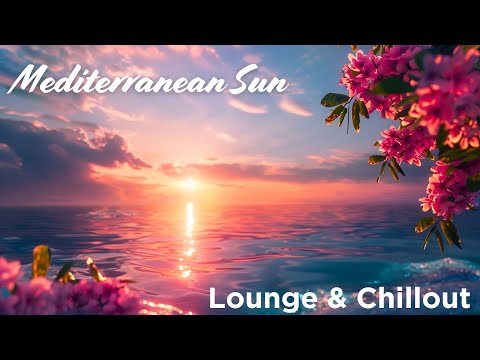 Mediterranean Sun ✨ Lounge & Chillout ✨ Silk LoungeSessions Vol.7