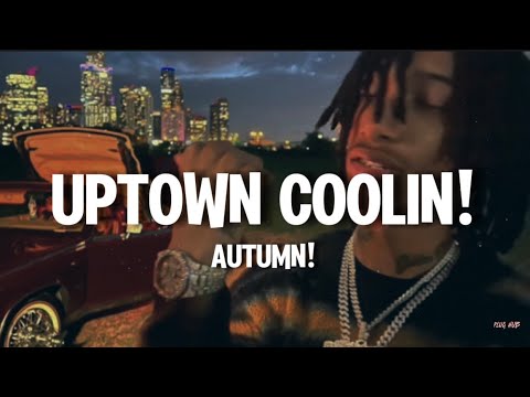 Uptown Coolin! - Autumn! (Lyrics)