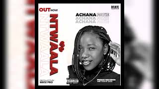 Ntwaala - Achana Fatie (Official Audio) Prod. Brex #newugandanmusic2022