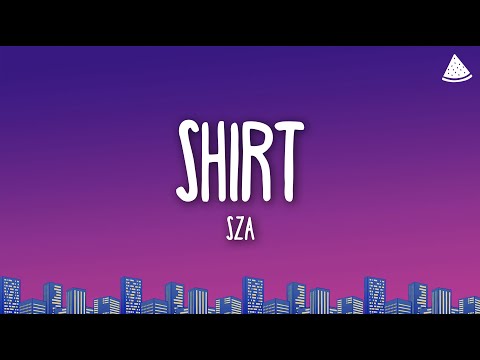 SZA - Shirt (Lyrics)