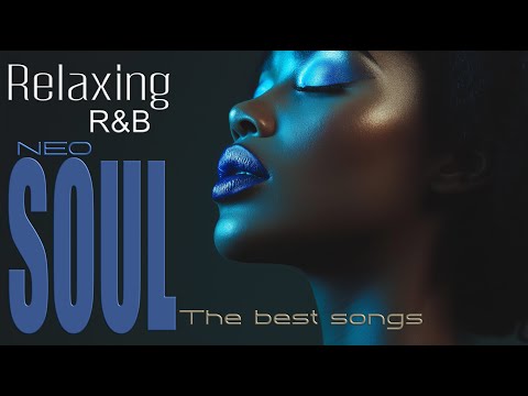 Chill & Vibe Neo Soul R&B Playlist for Ultimate Relaxation