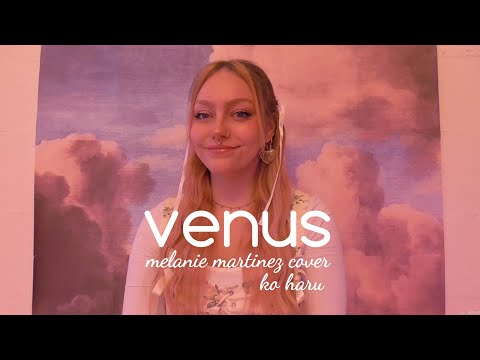 venus - melanie martinez cover (end of faerie soirée)