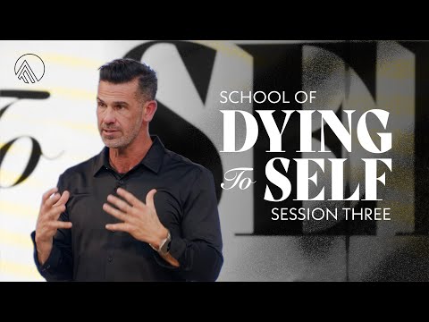 School of Dying to Self // Session Three