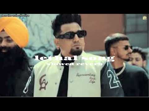 Lethal Slowed Reverb Hit Viral Punjabi Song new punjabi song viral song new trending song hit song