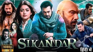 Sikander Full Movie In Hindi Dubbed  | Salman Khan Rashmika Mandnna | Sathyaraj  | Facts And Details