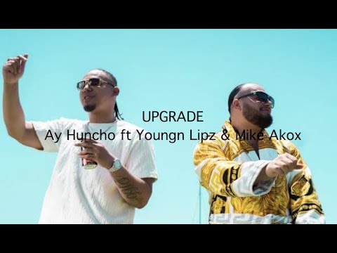 Ay Huncho ft Youngn Lipz & Mike Akox - Upgrade (lyrics)