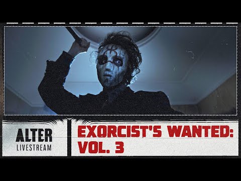 The ALTER Files "Exorcists Wanted Vol 3" | ALTER Livestream