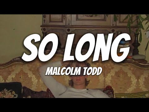 So long - Malcolm Todd (Lyrics)