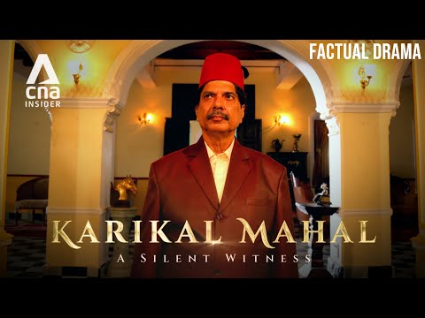 The Story Of 'Singapore's Taj Mahal': Rise & Fall Of The Cattle King | Karikal Mahal - Part 1/3