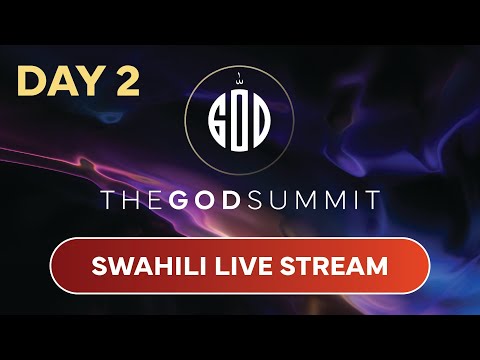 The God Summit 2025 – SWAHILI LIVE STREAM (DAY 2)