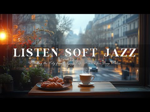 Listen Soft Jazz & Coffee by the Window – Watching the City from a Cozy Café Window for Deep Relax