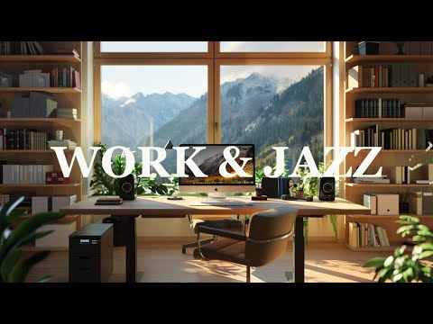 Jazz & Work ||  Smooth Jazz For A Relaxed And Energetic Office Space