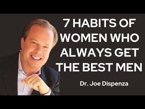 7 HABITS OF WOMEN WHO ALWAYS GET THE BEST MEN || JOE DISPENZA MOTIVATIONAL SPEECH ||