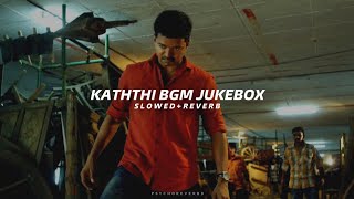 Kaththi BGM Jukebox - Slowed + Reverb | Thalapathy Vijay | Anirudh