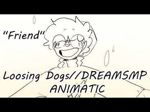 "Friend" - I Bet On Loosing Dogs // DREAM AMP ANIMATIC