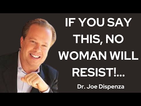 If You Say This, No Woman Will Resist! | joe dispenza Message