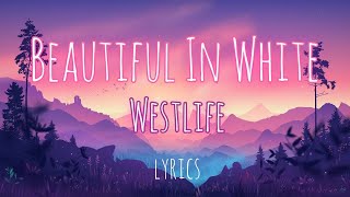 Beautiful in white - Westlife - lyrics