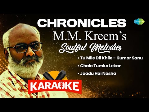 Karaoke Chronicles M.M. Kreems Soulful Melodies | Tu Mile Dil Khile | Chalo Tumko Lekar | Jaadu Hai