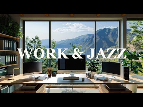 Work & Jazz || Office Filled With Sunshine And Relaxing Jazz Melodies