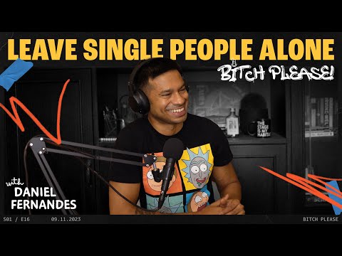 Leave Single People Alone | B*tch Please Ep 16