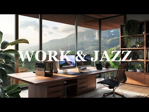 Jazz & Work || Gentle Jazz Music Space For An Energetic New Week