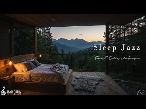 Nightly Sleep Jazz Music | Gentle Jazz Melody In Cozy Forest Cabin For Stress Relief & Deep Sleep