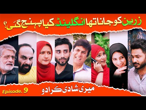 Zarin ko jaana tha England Kya pahonch gayee ? | Episode 9 - Meri Shadi Kara Do | Comedy Drama