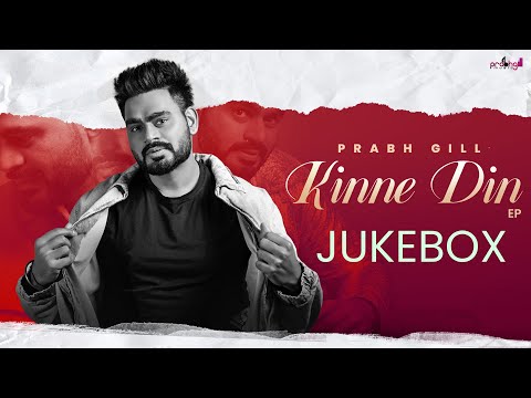 Prabh Gill | Full EP | Kinne Din (official video) Latest Punjabi Song 2024 | New Punjabi Song 2024