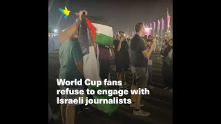 World Cup fans refuse to engage with Israeli reporters