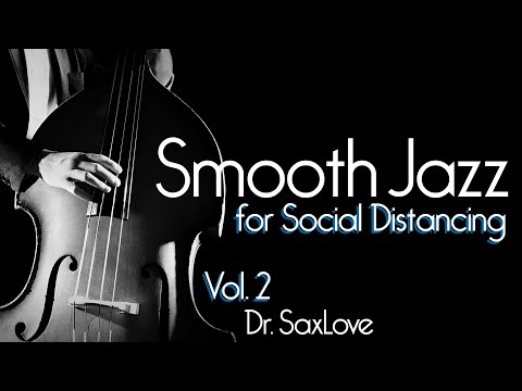 Smooth Jazz for Social Distancing, Vol. 2 • Soft Jazz to Lift Your Heart