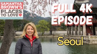 Seoul, South Korea - Samantha Brown's Places to Love FULL 4K EPISODE